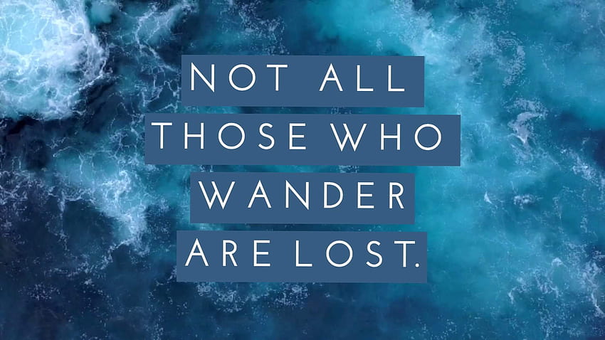 My favorite quote. () :, Not All Who Wander Are Lost HD wallpaper