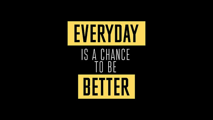 Everyday Is A Change To Be Better Inspirational HD wallpaper | Pxfuel