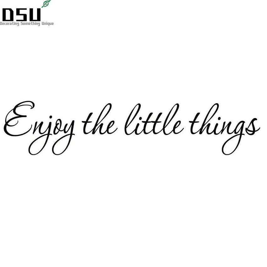 US $1.7 38% OFF. English Famous Quote Enjoy The Little Things Vinyl Wall Decal Family Room Quotes Sayings Stickers Wall Decor 58X12CM In HD phone wallpaper