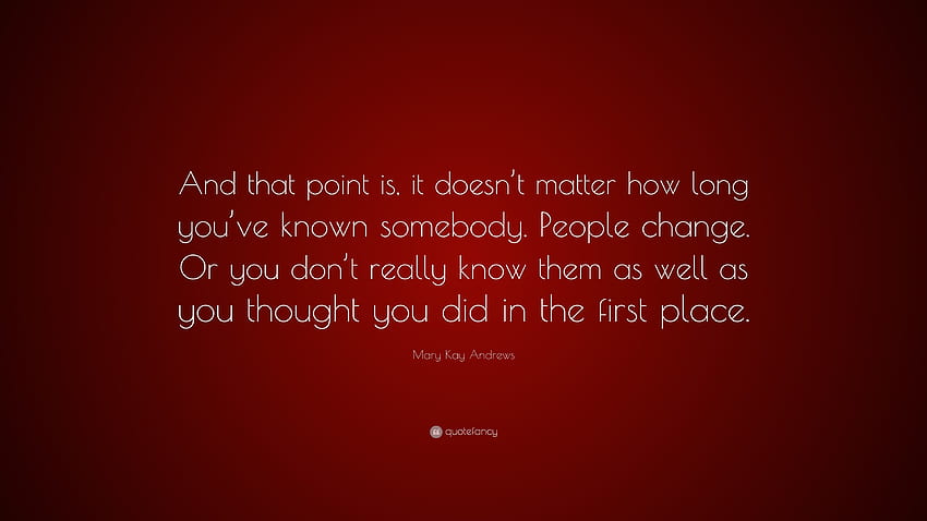 Mary Kay Andrews Quote: “And that point is, it doesn't matter HD ...