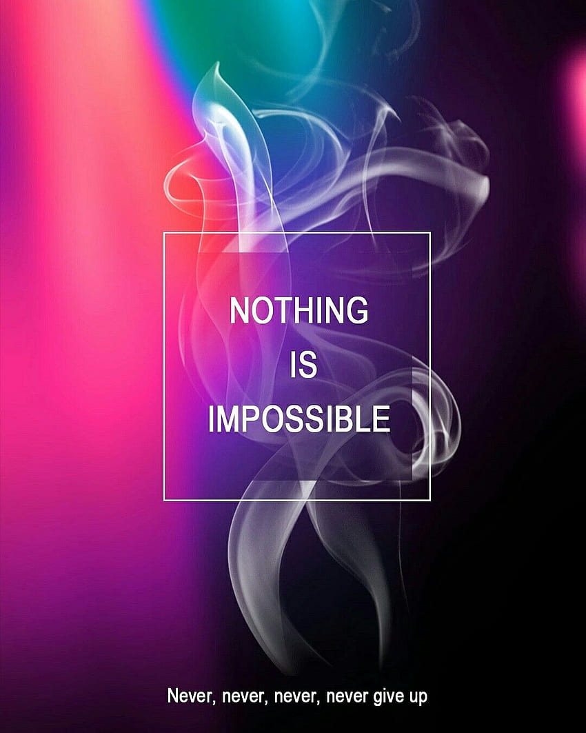 Nothing is impossible. HD phone wallpaper