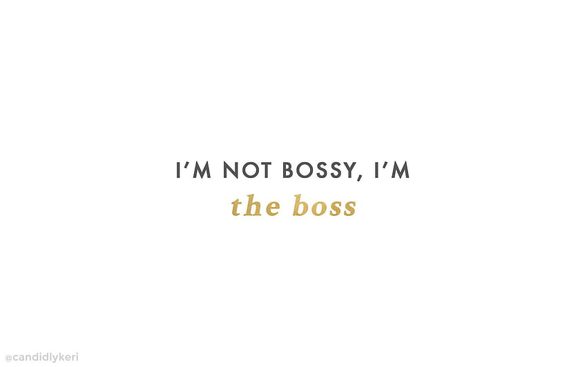 Ich bin nicht herrisch, ich bin der Boss. im Jahr 2019 HD-Hintergrundbild