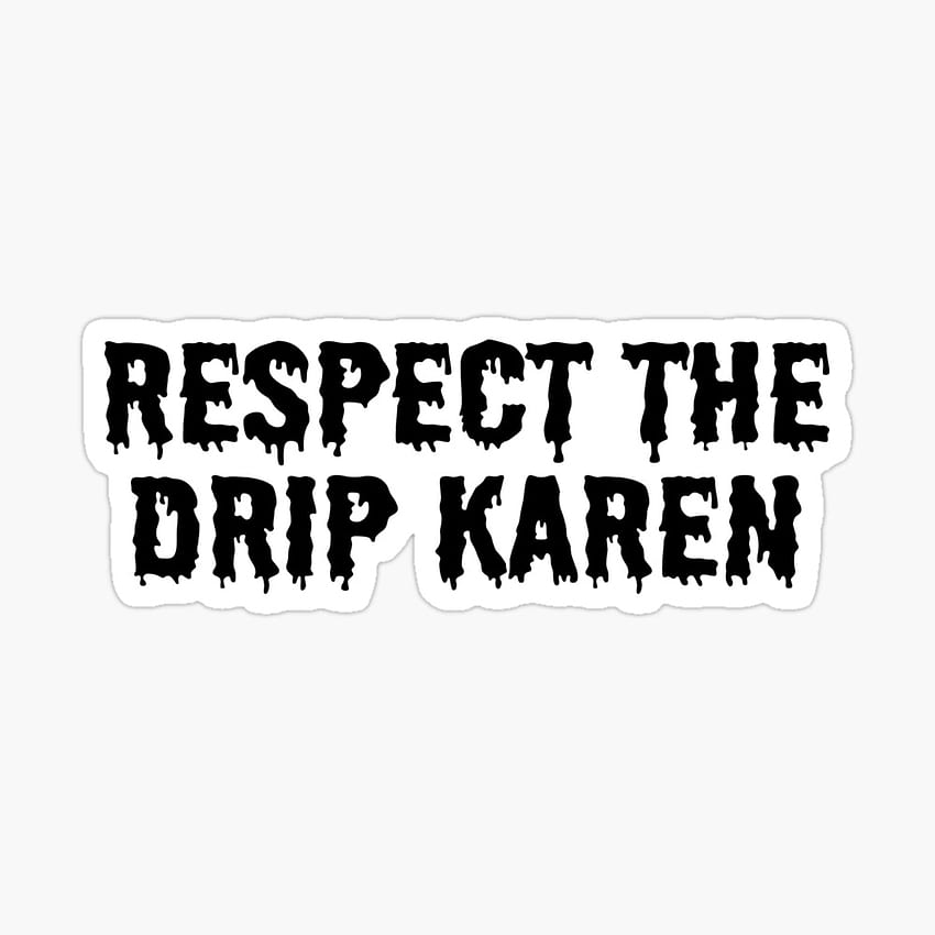 tik tok respect the drip karen Poster HD phone wallpaper