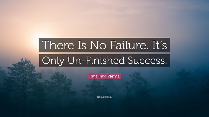 Raja Ravi Varma Quote: “There Is No Failure. It's Only Un Finished HD wallpaper