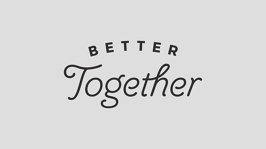 Better Together HD wallpaper | Pxfuel