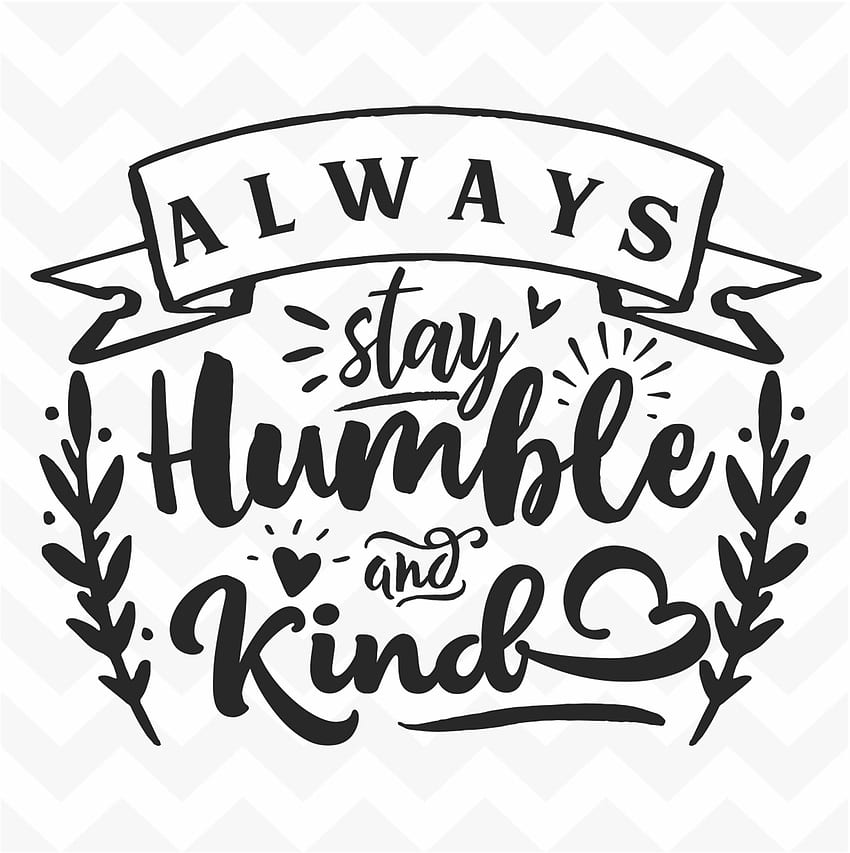 Always Stay Humble & Kind vinyl wall art sticker words saying home classroom, Always Stay Humble and Kind HD phone wallpaper