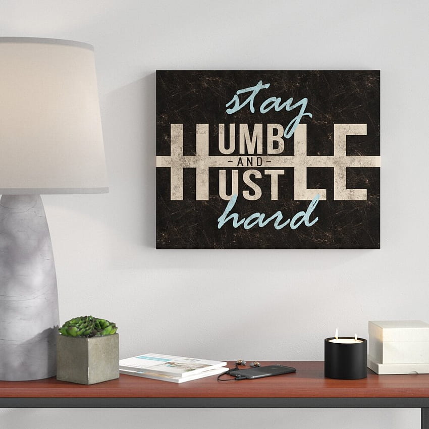 Wrought Studio Stay Humble Hustle Hard - Arte textual sin marco sobre lienzo y reseñas fondo de pantalla del teléfono
