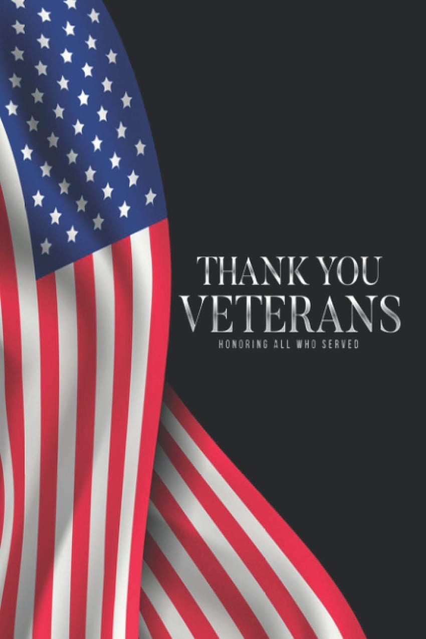 THANK YOU VETETANS HONORING ALL WHO SERVED: notebook gift for a happy veterans day: 9798552357499: day, happy veterans: Books, Black and White Veterans HD phone wallpaper