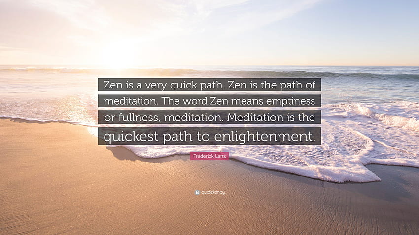 Frederick Lenz Cytaty: „Zen to bardzo szybka ścieżka. Zen jest ścieżką Tapeta HD