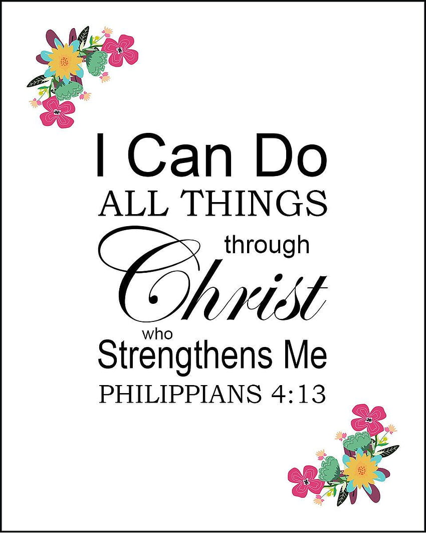 Philippians 4:13 I Can Do All Things Through Christ HD phone wallpaper