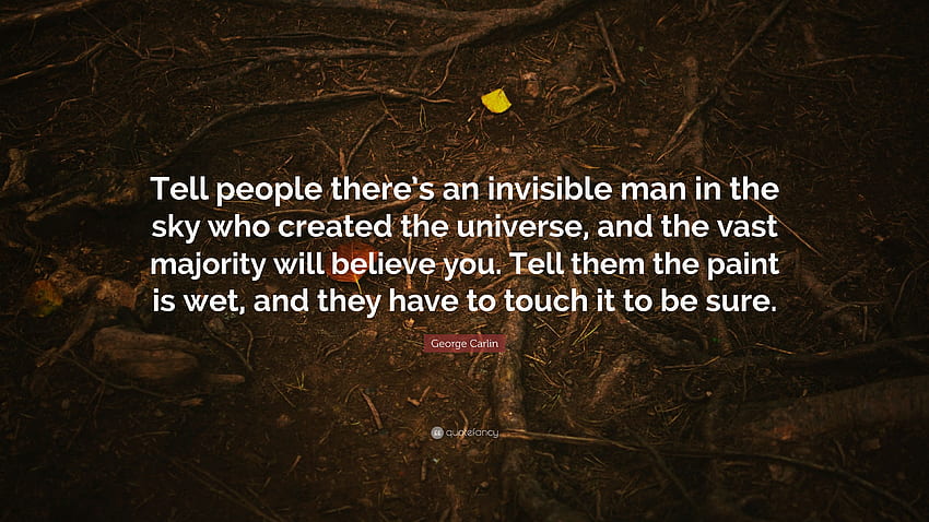 George Carlin Quote: “Tell people there's an invisible man in HD wallpaper