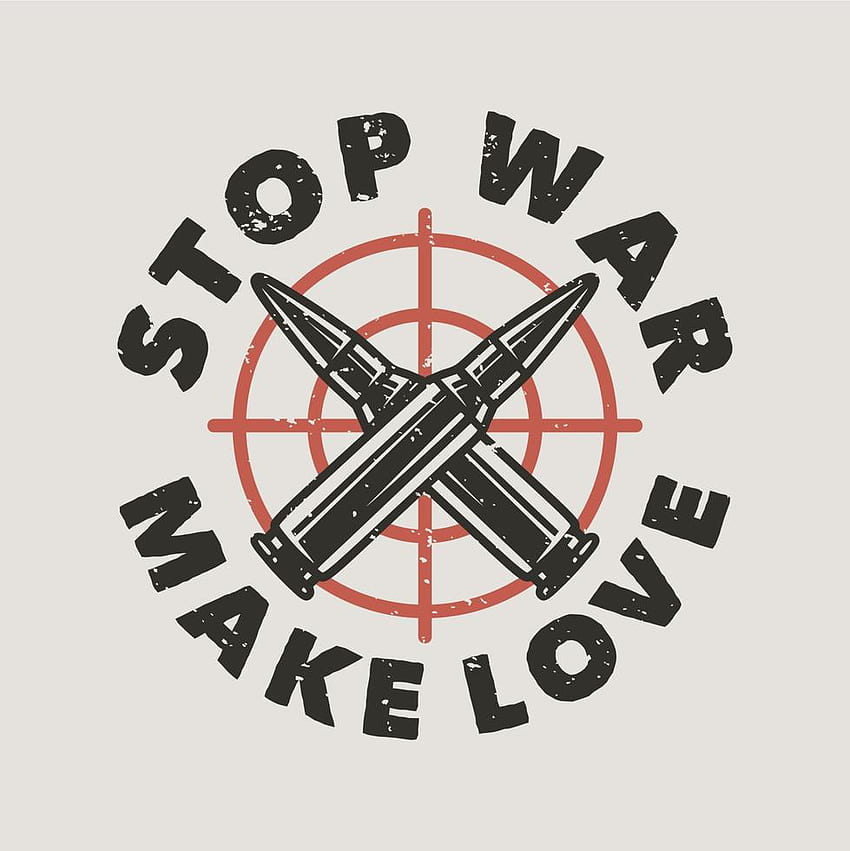 vintage slogan typography stop war make love for t shirt design 4540166 Vector Art at Vecteezy HD phone wallpaper