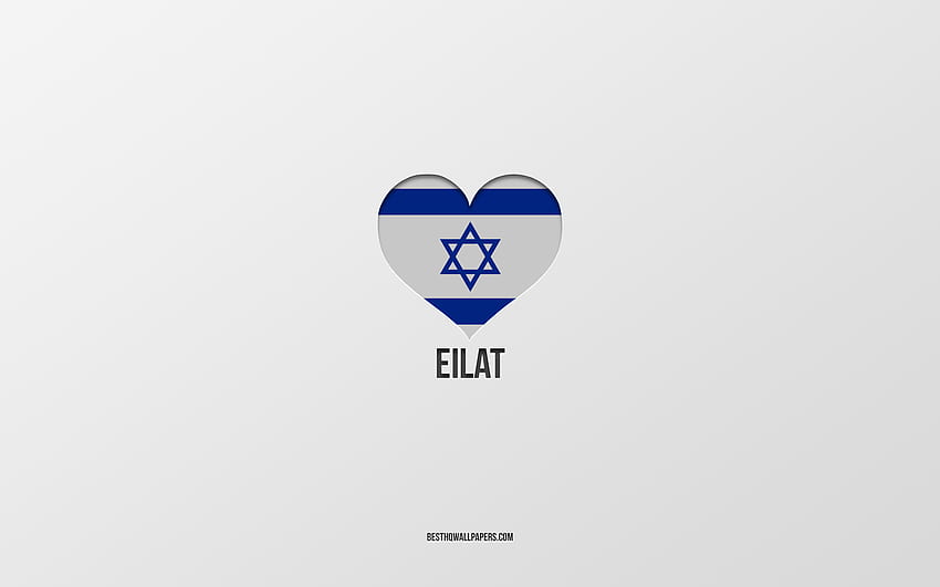 Saya Suka Eilat, kota-kota Israel, Hari Eilat, latar belakang abu-abu, Eilat, Israel, hati bendera Israel, kota-kota favorit, Cinta Eilat Wallpaper HD