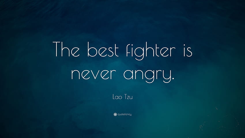 Lao Tzu Quote: “The best fighter is never angry.” 19, Best Quotes HD wallpaper
